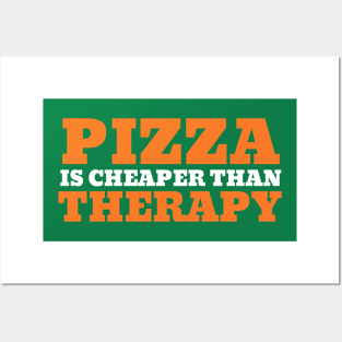 Pizza is Cheaper Than Therapy Posters and Art
